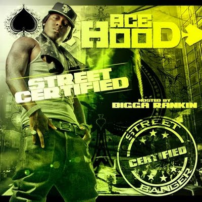 Ace Hood - Street Certified (Hosted By Bigga Rankin) 